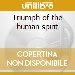 Triumph of the human spirit cd