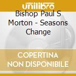 Bishop Paul S Morton - Seasons Change cd