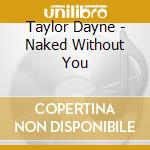 Taylor Dayne - Naked Without You cd