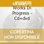 Works In Progress - Cd+dvd cd musicale di KANSAS
