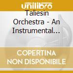 Taliesin Orchestra - An Instrumental Tribute..