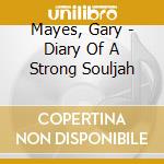 Mayes, Gary - Diary Of A Strong Souljah cd