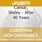 Caesar, Shirley - After 40 Years cd