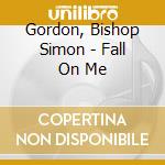 Gordon, Bishop Simon - Fall On Me cd