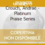 Crouch, Andrae - Platinum Praise Series cd