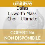 Dallas Fr.worth Mass Choi - Ultimate cd