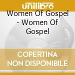 Women Of Gospel - Women Of Gospel cd musicale di Women Of Gospel