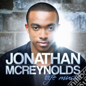 Jonathan Mcreynolds - Life Music cd musicale di Jonathan Mcreynolds