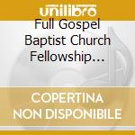 Full Gospel Baptist Church Fellowship Choir - One Sound cd musicale di Full Gospel Baptist Church Fellowship Choir