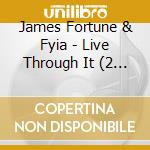 James Fortune & Fyia - Live Through It (2 Cd) cd musicale di James Fortune & Fyia