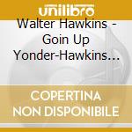 Walter Hawkins - Goin Up Yonder-Hawkins Family cd