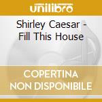 Shirley Caesar - Fill This House cd