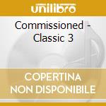 Commissioned - Classic 3 cd musicale di Commissioned