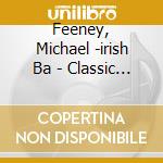 Feeney, Michael -irish Ba - Classic Irish Pub Songs.. cd musicale di Feeney, Michael