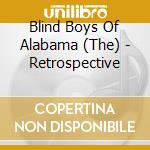 Blind Boys Of Alabama (The) - Retrospective cd musicale di Blind Boys Of Alabama