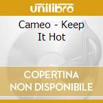 Cameo - Keep It Hot cd musicale di Cameo