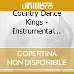 Country Dance Kings - Instrumental Tribute To.. cd musicale di Country Dance Kings