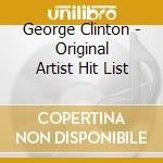 George Clinton - Original Artist Hit List cd
