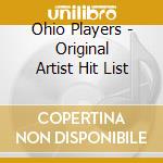 Ohio Players - Original Artist Hit List cd