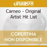Cameo - Original Artist Hit List cd musicale di Cameo