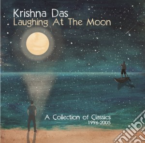 Krishna Das - Laughing At The Moon: A Collection Of Classics 1996-2005 cd musicale di Krishna Das