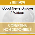 Good News Groove / Various cd