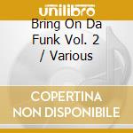 Bring On Da Funk Vol. 2 / Various cd