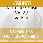 Radio Free Music Vol 2 / Various cd