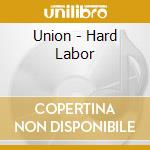 Union - Hard Labor cd