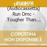 (Audiocassetta) Run Dmc - Tougher Than Leather cd