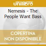 Nemesis - The People Want Bass cd