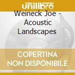Weineck Joe - Acoustic Landscapes cd