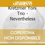 Kretzmer Yoni Trio - Nevertheless cd