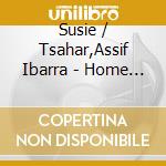 Susie / Tsahar,Assif Ibarra - Home Cookin cd