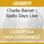 Charlie Barnet - Radio Days Live cd