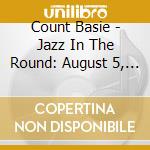 Count Basie - Jazz In The Round: August 5, 1958 cd