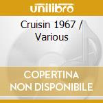 Cruisin 1967 / Various cd