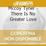 Mccoy Tyner - There Is No Greater Love cd
