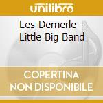 Les Demerle - Little Big Band cd