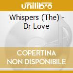 Whispers (The) - Dr Love cd