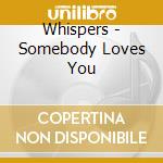 Whispers - Somebody Loves You cd