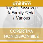 Joy Of Passover: A Family Seder / Various cd