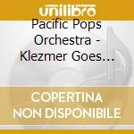 Pacific Pops Orchestra - Klezmer Goes Hollywood cd