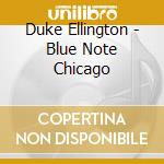 Duke Ellington - Blue Note Chicago