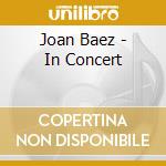 Joan Baez - In Concert cd musicale di Baez Joan