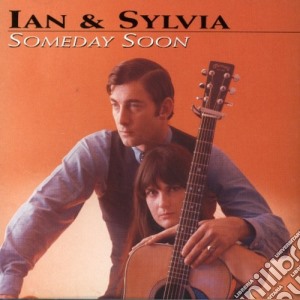 Ian & Sylvia - Someday Soon cd musicale di Ian & Sylvia