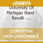 University Of Michigan Band - Revelli - University Of Michigan Band - Revelli cd musicale di University Of Michigan Band