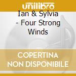 Ian & Sylvia - Four Strong Winds cd