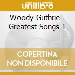 Woody Guthrie - Greatest Songs 1 cd