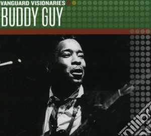 Buddy Guy - Vanguard Visionaries cd musicale di Buddy Guy